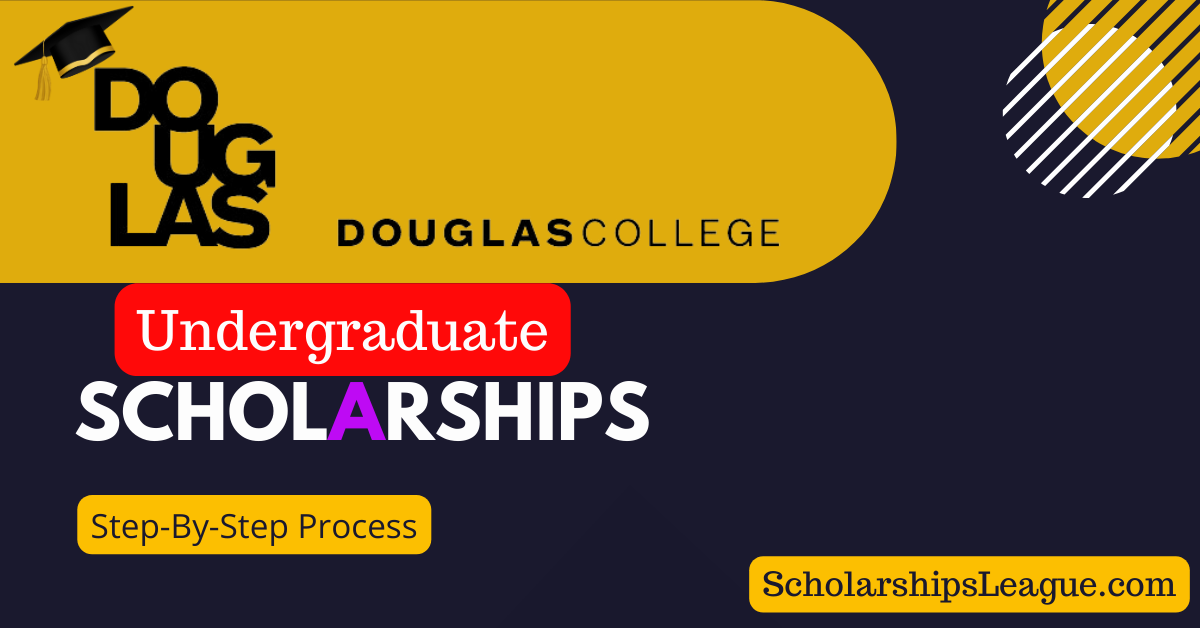 Everything You Need to Know About Douglas College International Student Scholarships 2024: Step-by-Step Process